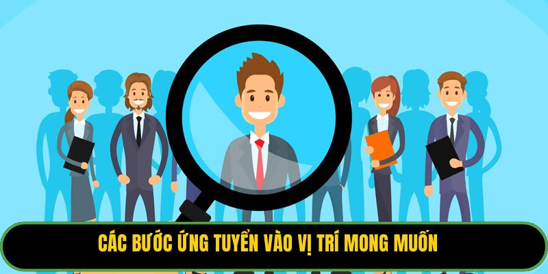 Các bước ứng tuyển vào vị trí mong muốn