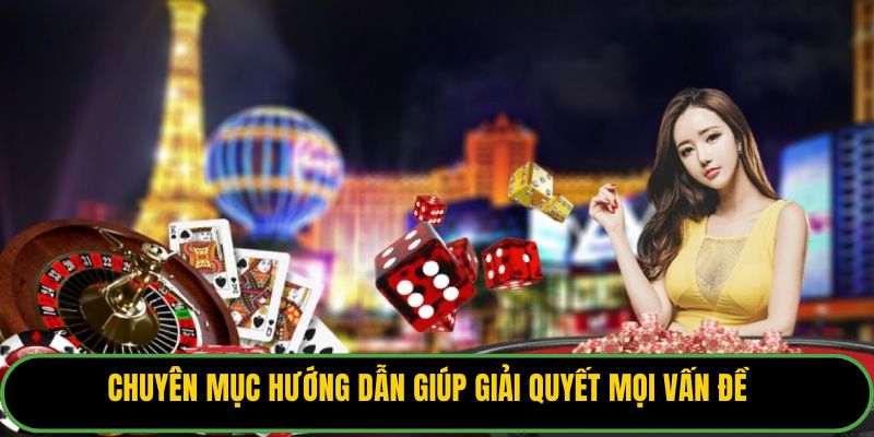 Chuyên mục hướng dẫn giúp giải quyết mọi vấn đề