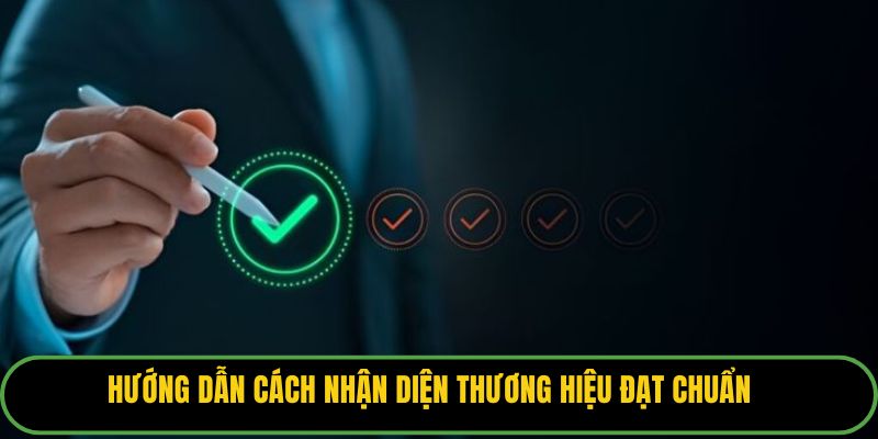Hướng dẫn cách nhận diện thương hiệu đạt chuẩn
