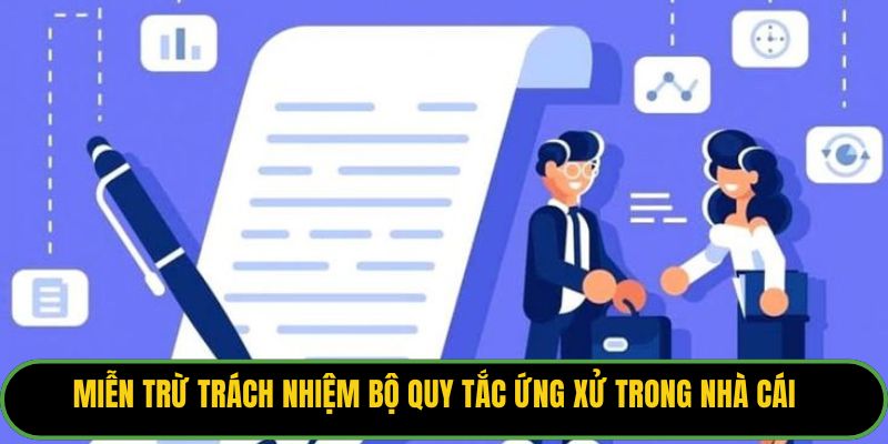 Miễn trừ trách nhiệm bộ quy tắc ứng xử trong nhà cái