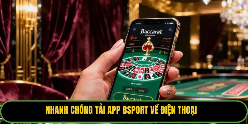 Nhanh chóng tải app Bsport về điện thoại