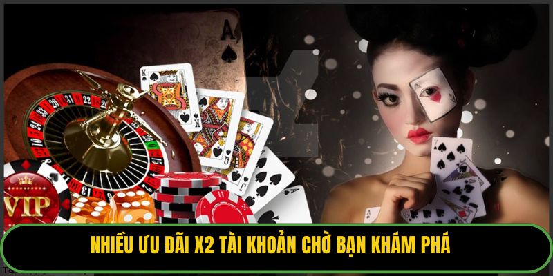 Nhiều ưu đãi X2 tài khoản chờ bạn khám phá