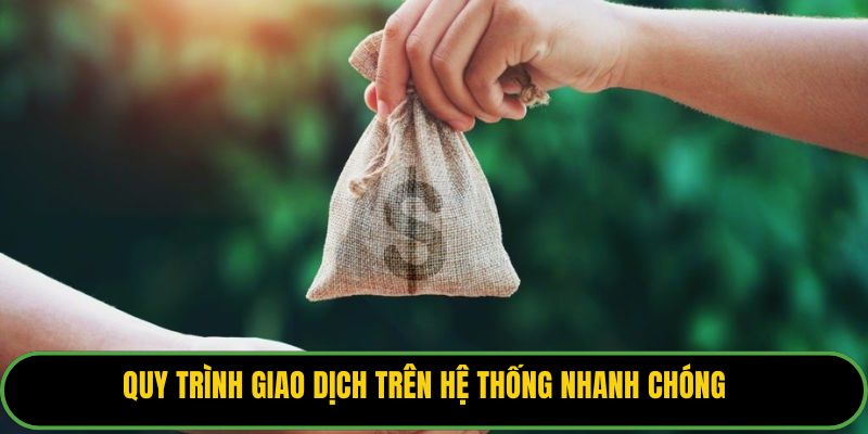 Quy trình giao dịch trên hệ thống nhanh chóng