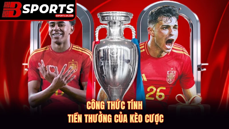 Công thức tính tiền thưởng của kèo cược